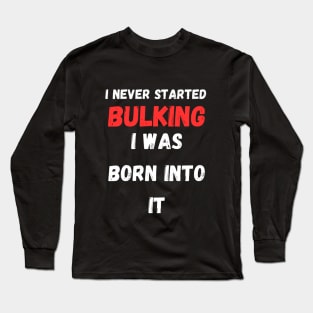 I Am Bulking Long Sleeve T-Shirt